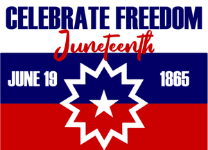 Juneteenth:  Celebrate Freedom